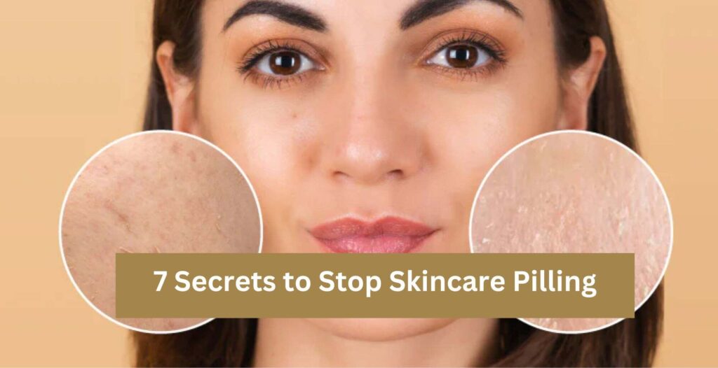 7 Secrets to Stop Skincare Pilling