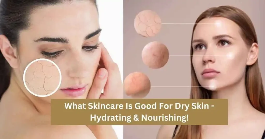 What Skincare Is Good For Dry Skin